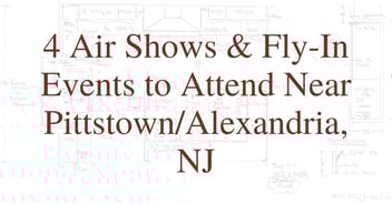 4 Air Shows & Fly-In Events to Attend Near Pittstown/Alexandria, NJ