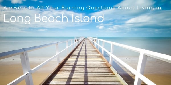 Answers to All Your Burning Questions About Living in Long Beach Island