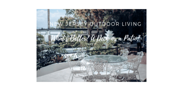 New Jersey Outdoor Living - What's Better? A Deck or a Patio? 