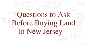 4 Questions to Ask Before Buying Land in New Jersey