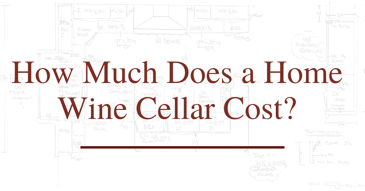 How Much Does a Home Wine Cellar Cost?