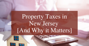 Property Taxes in New Jersey [And Why it Matters]