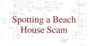 Spotting a Beach House Scam