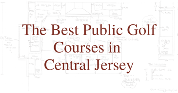 The Best Public Golf Courses in Central Jersey
