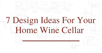 Design Ideas For Your Home Wine Cellar